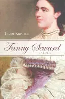 Fanny Sewardová: A Life - Fanny Seward: A Life