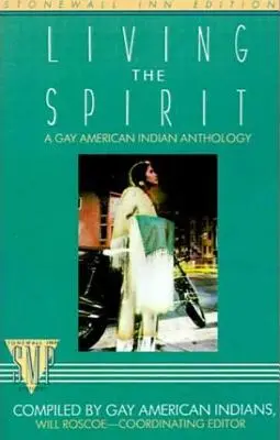 Žít duchem: Antologie homosexuálních amerických indiánů sestavená homosexuálními americkými indiány - Living the Spirit: A Gay American Indian Anthology Compiled by Gay American Indians