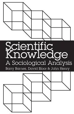 Vědecké poznání: Sociologická analýza - Scientific Knowledge: A Sociological Analysis