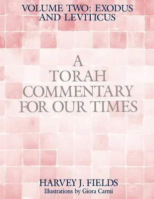 Komentář k Tóře pro naši dobu: Svazek II: EXODUS A LEVITIKA: Svazek 2: - Torah Commentary for Our Times: VOLUME II: EXODUS AND LEVITICUS: Volume 2: