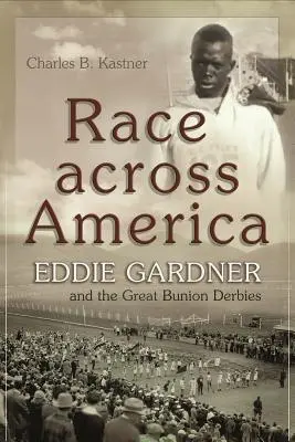 Závod napříč Amerikou: Eddie Gardner a velké derby s podkolenními jamkami - Race Across America: Eddie Gardner and the Great Bunion Derbies