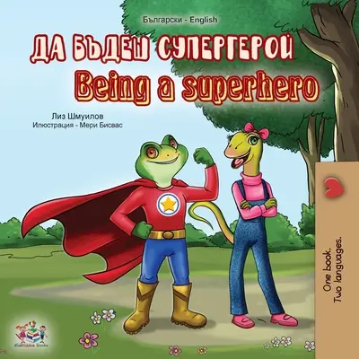 Být superhrdinou (bulharsko-anglická dvojjazyčná kniha) - Being a Superhero (Bulgarian English Bilingual Book)