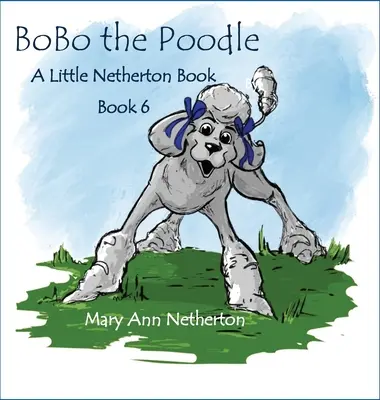 The Little Netherton Books: Pudlík BoBo - The Little Netherton Books: BoBo the Poodle