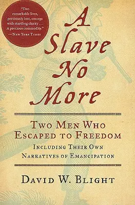 Otrok už není: Dva muži, kteří utekli na svobodu, včetně jejich vlastních vyprávění o osvobození - A Slave No More: Two Men Who Escaped to Freedom, Including Their Own Narratives of Emancipation