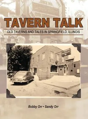 Tavern Talk: Staré krčmy a příběhy ve Springfieldu Illinois. - Tavern Talk: Old Taverns and Tales in Springfield Illinois