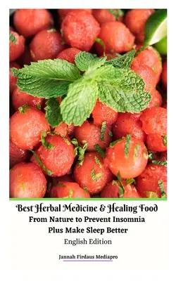 Best Herbal Medicine and Healing Food From Nature to Prevent Insomnia Plus Make Sleep Better English Edition (Nejlepší bylinné léky a léčivé potraviny z přírody pro prevenci nespavosti a lepší spánek) - Best Herbal Medicine and Healing Food From Nature to Prevent Insomnia Plus Make Sleep Better English Edition