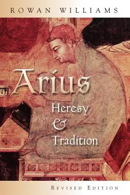 Arius: hereze a tradice - Arius: Heresy and Tradition