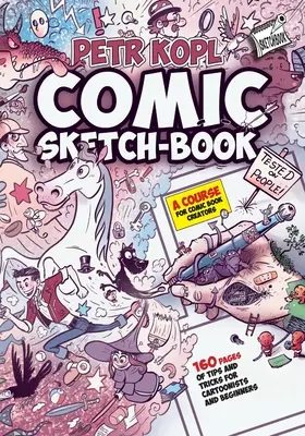 Comic Sketch Book - Kurz pro tvůrce komiksů: Tipy a triky pro kreslíře a začátečníky. - Comic Sketch Book - A Course For Comic Book Creators: Tips and Tricks For Cartoonists And Beginners