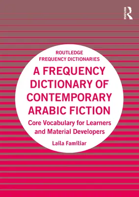 Frekvenční slovník současné arabské beletrie: Základní slovní zásoba pro studenty a tvůrce materiálů - A Frequency Dictionary of Contemporary Arabic Fiction: Core Vocabulary for Learners and Material Developers
