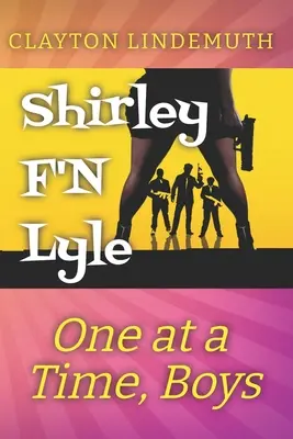 Po jednom, chlapci: Shirley F'N Lyle: Kniha 2 - One at a Time, Boys: Shirley F'N Lyle: Book 2