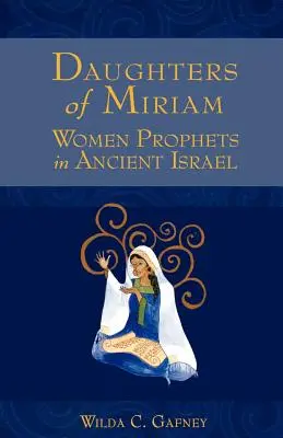 Dcery Miriam: Ženy prorokyně ve starověkém Izraeli - Daughters of Miriam: Women Prophets in Ancient Israel