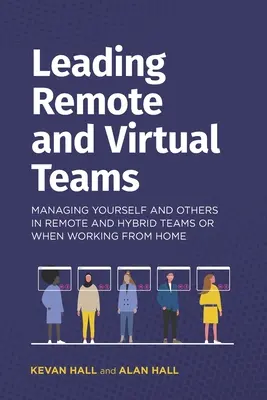 Vedení vzdálených a virtuálních týmů: Řízení sebe i ostatních ve vzdálených a hybridních týmech nebo při práci z domova. - Leading remote and virtual teams: Managing yourself and others in remote and hybrid teams or when working from home