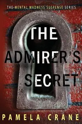 Tajemství ctitele: psychologický thriller - The Admirer's Secret: A psychological thriller