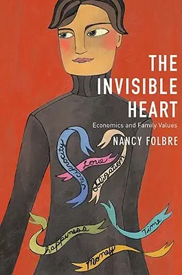 Neviditelné srdce: Ekonomika a rodinné hodnoty - Invisible Heart: Economics and Family Values