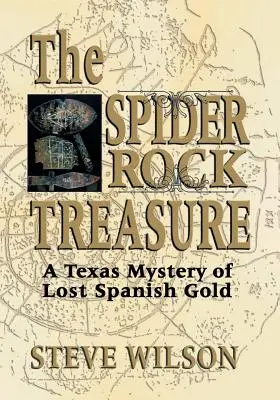 Poklad v Pavoučí skále: Záhada ztraceného španělského zlata v Texasu - The Spider Rock Treasure: A Texas Mystery of Lost Spanish Gold