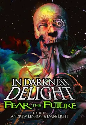 V temnotě, v rozkoši: Strach z budoucnosti - In Darkness, Delight: Fear the Future