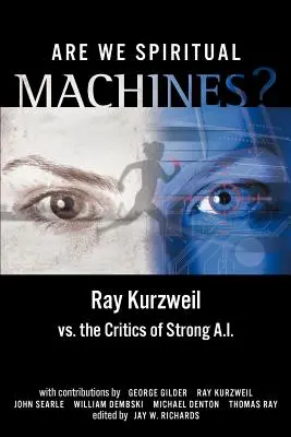 Jsme duchovní stroje? Ray Kurzweil versus kritici silné umělé inteligence? - Are We Spiritual Machines?: Ray Kurzweil vs. the Critics of Strong AI