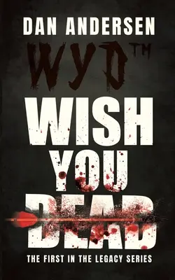 WYD Wish You Dead: První díl série The Legacy - WYD Wish You Dead: The First In The Legacy Series