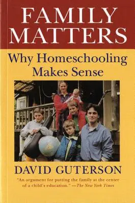 Rodinné záležitosti: Proč má domácí vzdělávání smysl - Family Matters: Why Homeschooling Makes Sense