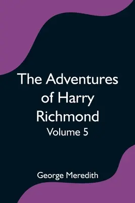 Dobrodružství Harryho Richmonda - 5. díl - The Adventures of Harry Richmond - Volume 5