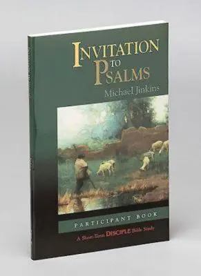 Pozvání k žalmům: Kniha pro účastníky: Krátkodobé biblické studium pro učedníky - Invitation to Psalms: Participant Book: A Short-Term Disciple Bible Study