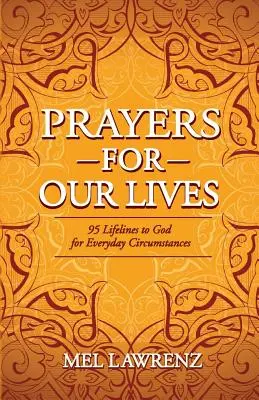 Modlitby za náš život: 95 záchranných linek k Bohu pro každodenní situace - Prayers for Our Lives: 95 Lifelines to God for Everyday Circumstances