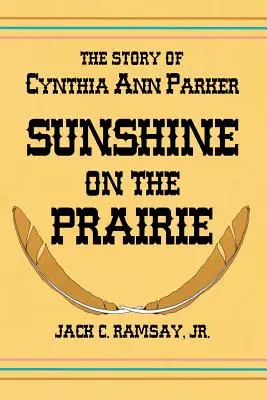 Sluníčko na prérii: Příběh Cynthie Ann Parkerové - Sunshine on the Prairie: The Story of Cynthia Ann Parker