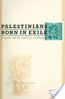 Palestinci narození v exilu: Diaspora a hledání vlasti - Palestinians Born in Exile: Diaspora and the Search for a Homeland