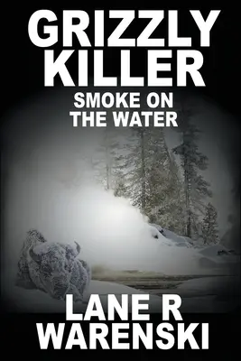 Grizzly Killer: Kouř na vodě (Large Print Edition) - Grizzly Killer: Smoke On The Water (Large Print Edition)
