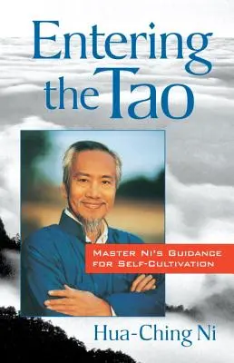 Vstup do Tao: Knížka Tao: Vchod do učení: Návod Mistra Ni pro sebekultivaci - Entering the Tao: Master Ni's Guidance for Self-Cultivation