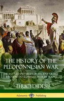 Dějiny peloponéské války: bitvy a obléhání starověkého Řecka a Sparty - komplet v osmi knihách (pevná vazba) - The History of the Peloponnesian War: The Battles and Sieges of Ancient Greece and Sparta - Complete in Eight Books (Hardcover)