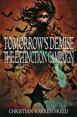 Zánik zítřka: Kampaň za vymření: Kampaň za vyhlazení - Tomorrow's Demise: The Extinction Campaign: The Extinction Campaign