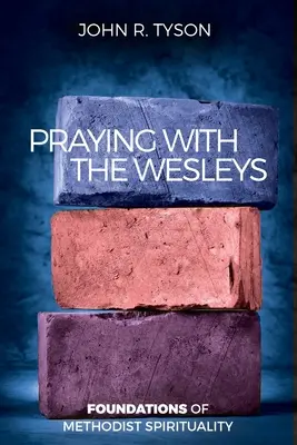 Modlitba s Wesleyovými: Základy metodistické spirituality - Praying with the Wesleys: Foundations of Methodist Spirituality