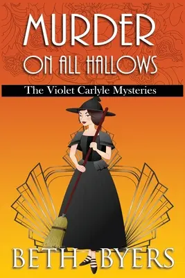 Vražda na svátek Všech svatých: Historická záhada Violet Carlyleové: Záhada na svátek Všech svatých: Záhada na svátek všech svatých - Murder on All Hallows: A Violet Carlyle Historical Mystery