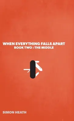 Když se všechno rozpadne: Kniha druhá: Prostředek - When Everything Falls Apart: Book Two: The Middle
