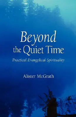 Za hranice ticha: Praktická evangelikální spiritualita - Beyond the Quiet Time: Practical Evangelical Spirituality