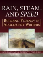 Déšť, pára a rychlost: budování plynulosti psaní u dospívajících spisovatelů - Rain, Steam, and Speed: Building Fluency in Adolescent Writers
