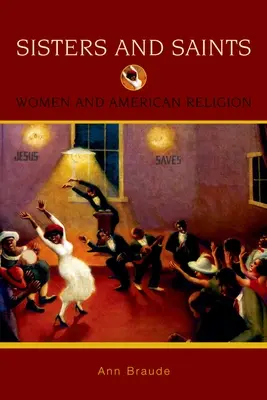 Sestry a světice: Ženy a americké náboženství - Sisters and Saints: Women and American Religion