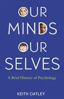Naše mysli, naše já: A Brief History of Psychology (Stručné dějiny psychologie) - Our Minds, Our Selves: A Brief History of Psychology