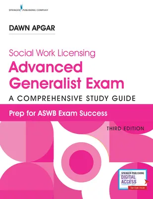 Průvodce zkouškou pro pokročilé generální pracovníky v oblasti sociální práce, třetí vydání: Komplexní studijní příručka pro úspěch - Social Work Licensing Advanced Generalist Exam Guide, Third Edition: A Comprehensive Study Guide for Success