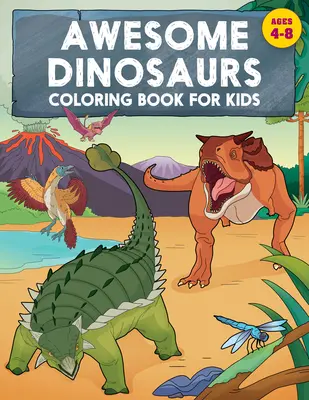 Úžasné omalovánky s dinosaury pro děti: Dinosauři pro děti od 4 do 8 let - Awesome Dinosaurs Coloring Book for Kids: Ages 4-8