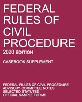 Federální pravidla občanského soudního řízení; vydání 2020 (Casebook Supplement): S poznámkami poradního výboru, vybranými zákony a úředními formuláři - Federal Rules of Civil Procedure; 2020 Edition (Casebook Supplement): With Advisory Committee Notes, Selected Statutes, and Official Forms