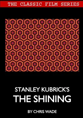 Klasická filmová řada: Osvícení Stanleyho Kubricka - Classic Film Series: Stanley Kubrick's The Shining