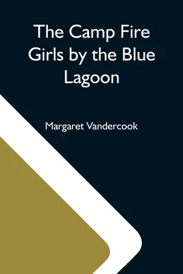 The Camp Fire Girls By the Blue Lagoon (Dívky táborového ohně u Modré laguny) - The Camp Fire Girls By The Blue Lagoon