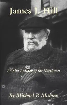 James J. Hill, svazek 12: Budovatel severozápadní říše - James J. Hill, Volume 12: Empire Builder of the Northwest