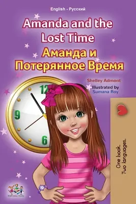 Amanda a ztracený čas (anglicko-ruská dvojjazyčná kniha pro děti) - Amanda and the Lost Time (English Russian Bilingual Book for Kids)