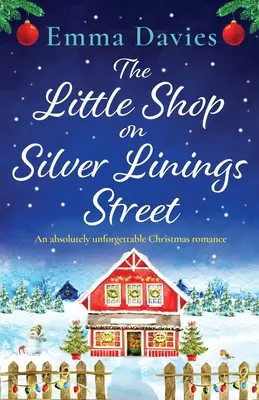 The Little Shop on Silver Linings Street (Obchůdek na ulici se stříbrnými podšívkami): Naprosto nezapomenutelná vánoční romance. - The Little Shop on Silver Linings Street: An absolutely unforgettable Christmas romance