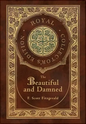 Krásná a prokletá (královské sběratelské vydání) (pouzdro s laminátovou vazbou a přebalem) - The Beautiful and Damned (Royal Collector's Edition) (Case Laminate Hardcover with Jacket)