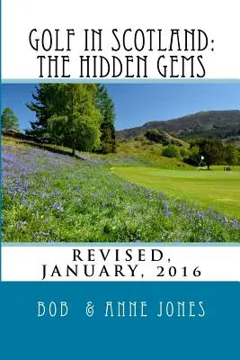 Golf ve Skotsku: Skryté skvosty: Skryté skvosty ve Skotsku: průvodce: Skryté skvosty ve Skotsku: - Golf in Scotland: The Hidden Gems: Scotland's Hidden Gems: Golf Courses and Pubs Revised