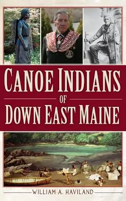 Kanoističtí indiáni z dolního východu státu Maine - Canoe Indians of Down East Maine